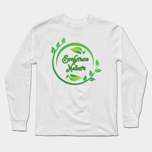 Embrace Nature Motivation Design Long Sleeve T-Shirt